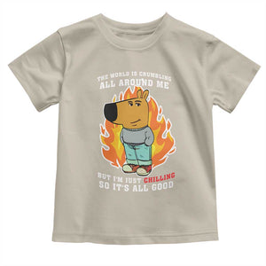 The World Is Crumbling All Around Me But Im Just Chilling So Its All Good Toddler T Shirt TS09 Sand Print Your Wear