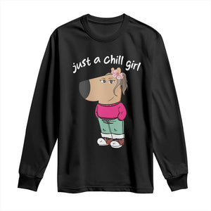 Funny Meme Just A Chill Girl Long Sleeve Shirt TS09 Black Print Your Wear