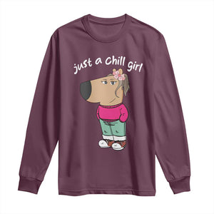 Funny Meme Just A Chill Girl Long Sleeve Shirt TS09 Maroon Print Your Wear