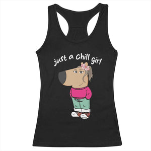 Funny Meme Just A Chill Girl Racerback Tank Top TS09 Black Print Your Wear