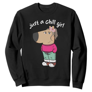 Funny Meme Just A Chill Girl Sweatshirt TS09 Black Print Your Wear