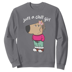 Funny Meme Just A Chill Girl Sweatshirt TS09 Charcoal Print Your Wear