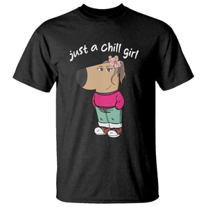 Funny Meme Just A Chill Girl T Shirt TS09 Black Print Your Wear