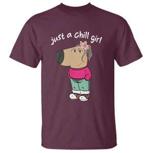 Funny Meme Just A Chill Girl T Shirt TS09 Maroon Print Your Wear