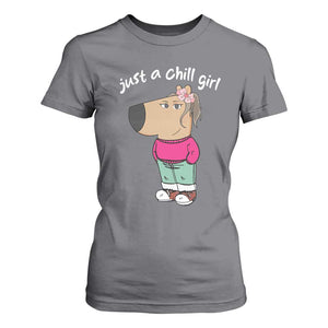 Funny Meme Just A Chill Girl T Shirt For Women TS09 Charcoal Print Your Wear