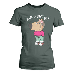 Funny Meme Just A Chill Girl T Shirt For Women TS09 Dark Forest Green Print Your Wear