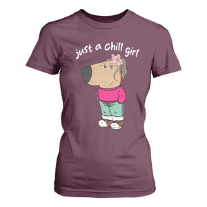 Funny Meme Just A Chill Girl T Shirt For Women TS09 Maroon Print Your Wear