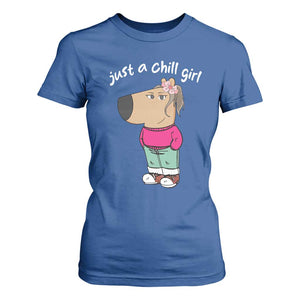 Funny Meme Just A Chill Girl T Shirt For Women TS09 Royal Blue Print Your Wear