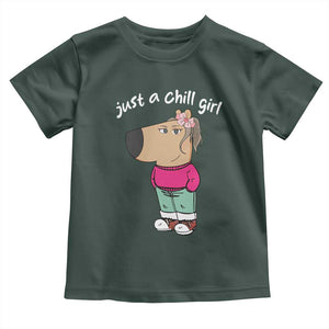 Funny Meme Just A Chill Girl Toddler T Shirt TS09 Dark Forest Green Print Your Wear