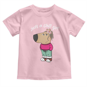 Funny Meme Just A Chill Girl Toddler T Shirt TS09 Light Pink Print Your Wear