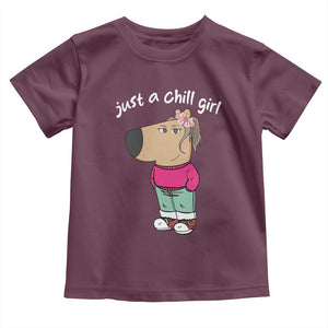 Funny Meme Just A Chill Girl Toddler T Shirt TS09 Maroon Print Your Wear