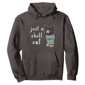 Funny Meme Just A Chill Cat Hoodie TS09 Dark Chocolate Print Your Wear