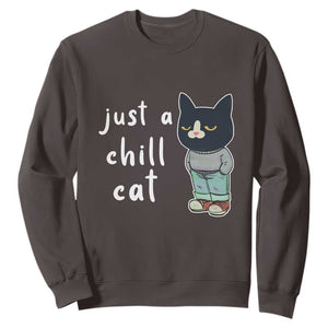 Funny Meme Just A Chill Cat Sweatshirt TS09 Dark Chocolate Print Your Wear