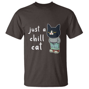 Funny Meme Just A Chill Cat T Shirt TS09 Dark Chocolate Print Your Wear