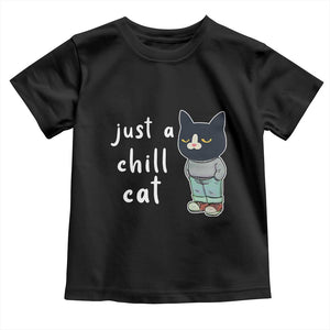 Funny Meme Just A Chill Cat Toddler T Shirt TS09 Black Print Your Wear