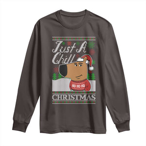 Funny Just A Chill Christmas Viral Meme Long Sleeve Shirt TS09 Dark Chocolate Print Your Wear