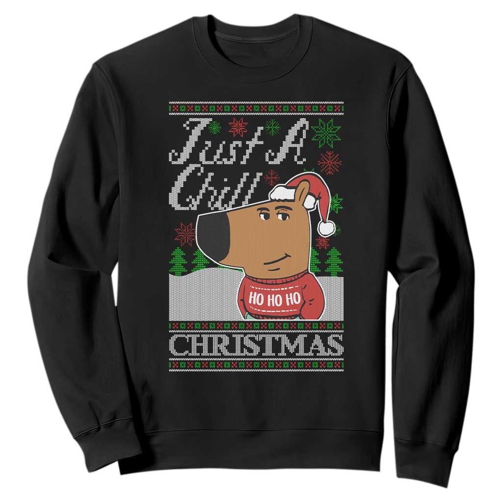 Funny Just A Chill Christmas Viral Meme Sweatshirt TS09 Black Print Your Wear