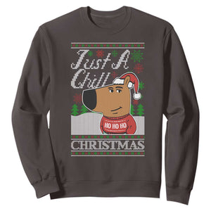 Funny Just A Chill Christmas Viral Meme Sweatshirt TS09 Dark Chocolate Print Your Wear