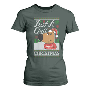 Funny Just A Chill Christmas Viral Meme T Shirt For Women TS09 Dark Forest Green Print Your Wear