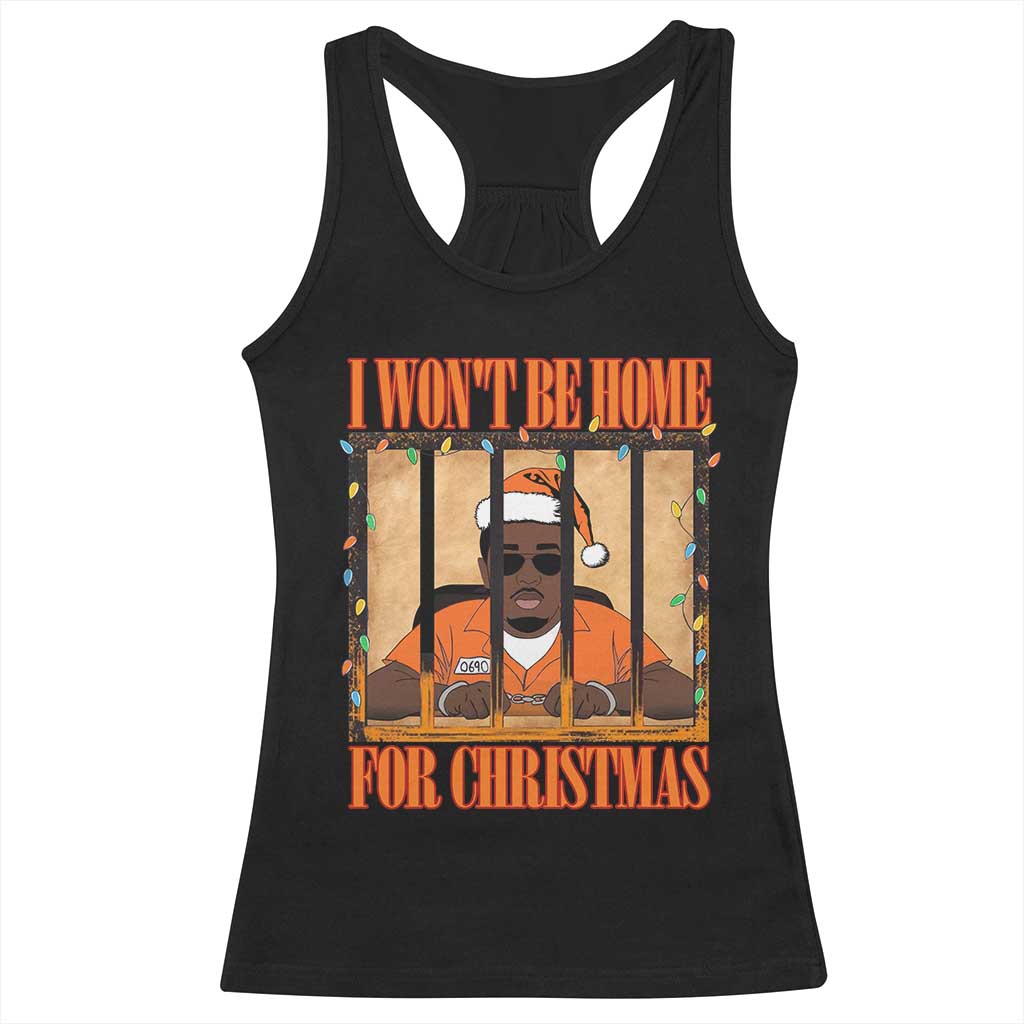 Funny Xmas Diddy Party Racerback Tank Top I Won't Be Home For Christmas TS09 Black Print Your Wear