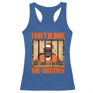 Funny Xmas Diddy Party Racerback Tank Top I Won't Be Home For Christmas TS09 Royal Blue Print Your Wear