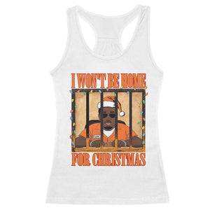 Funny Xmas Diddy Party Racerback Tank Top I Won't Be Home For Christmas TS09 White Print Your Wear