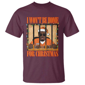 Funny Xmas Diddy Party T Shirt I Won't Be Home For Christmas TS09 Maroon Print Your Wear