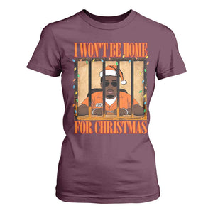 Funny Xmas Diddy Party T Shirt For Women I Won't Be Home For Christmas TS09 Maroon Print Your Wear