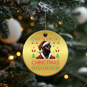 Funny Dirty Xmas Christmas Ornament I Won't Be Home For Christmas Diddy Party TS09 Print Your Wear