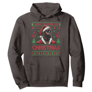 Funny Dirty Xmas Hoodie I Won't Be Home For Christmas Diddy Party TS09 Dark Chocolate Print Your Wear