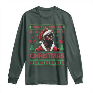 Funny Dirty Xmas Long Sleeve Shirt I Won't Be Home For Christmas Diddy Party TS09 Dark Forest Green Print Your Wear