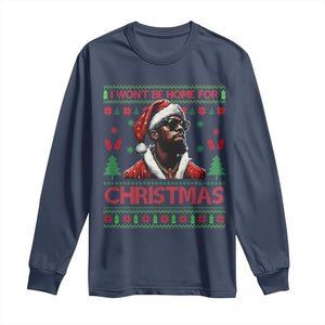 Funny Dirty Xmas Long Sleeve Shirt I Won't Be Home For Christmas Diddy Party TS09 Navy Print Your Wear