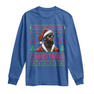 Funny Dirty Xmas Long Sleeve Shirt I Won't Be Home For Christmas Diddy Party TS09 Royal Blue Print Your Wear