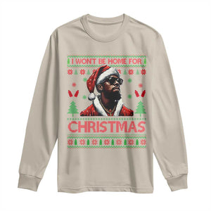 Funny Dirty Xmas Long Sleeve Shirt I Won't Be Home For Christmas Diddy Party TS09 Sand Print Your Wear