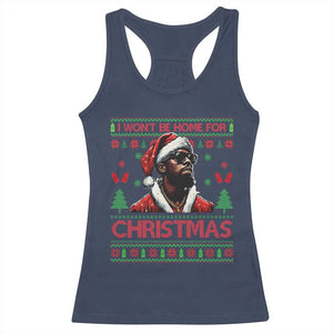 Funny Dirty Xmas Racerback Tank Top I Won't Be Home For Christmas Diddy Party TS09 Navy Print Your Wear