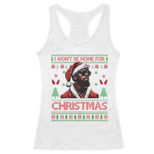 Funny Dirty Xmas Racerback Tank Top I Won't Be Home For Christmas Diddy Party TS09 White Print Your Wear