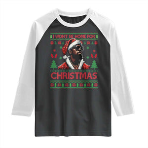 Funny Dirty Xmas Raglan Shirt I Won't Be Home For Christmas Diddy Party TS09 Black White Print Your Wear