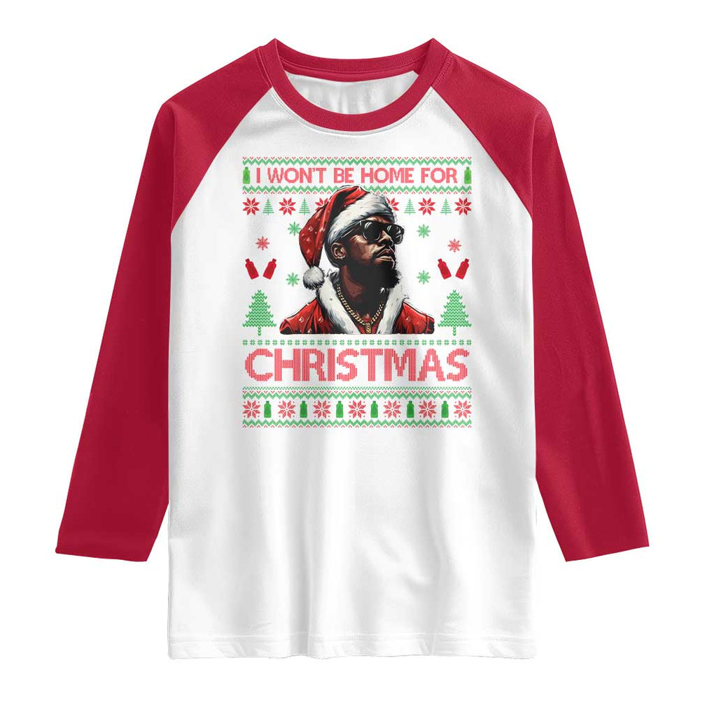 Funny Dirty Xmas Raglan Shirt I Won't Be Home For Christmas Diddy Party TS09 White Red Print Your Wear