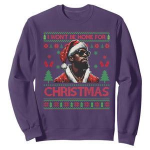 Funny Dirty Xmas Sweatshirt I Won't Be Home For Christmas Diddy Party TS09 Purple Print Your Wear