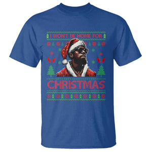 Funny Dirty Xmas T Shirt I Won't Be Home For Christmas Diddy Party TS09 Royal Blue Print Your Wear