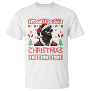 Funny Dirty Xmas T Shirt I Won't Be Home For Christmas Diddy Party TS09 White Print Your Wear