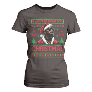 Funny Dirty Xmas T Shirt For Women I Won't Be Home For Christmas Diddy Party TS09 Dark Chocolate Print Your Wear