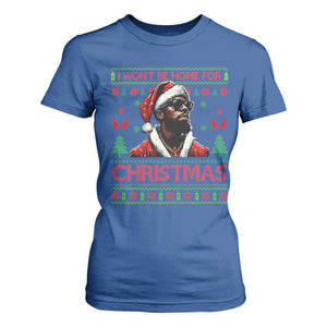 Funny Dirty Xmas T Shirt For Women I Won't Be Home For Christmas Diddy Party TS09 Royal Blue Print Your Wear