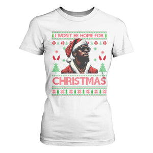 Funny Dirty Xmas T Shirt For Women I Won't Be Home For Christmas Diddy Party TS09 White Print Your Wear