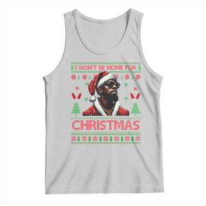 Funny Dirty Xmas Tank Top I Won't Be Home For Christmas Diddy Party TS09 Ash Print Your Wear