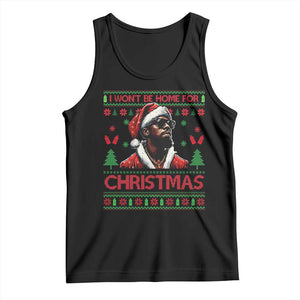 Funny Dirty Xmas Tank Top I Won't Be Home For Christmas Diddy Party TS09 Black Print Your Wear