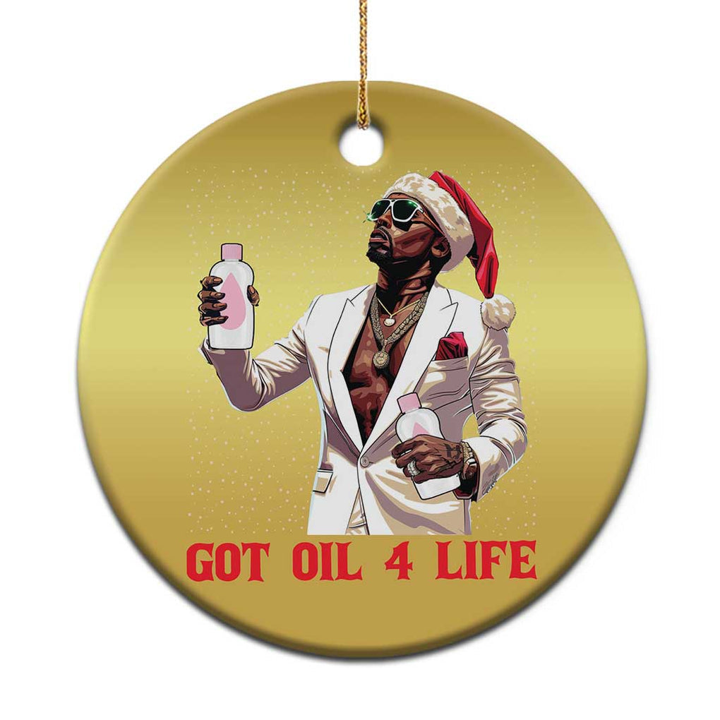 Funny Dirty Hiphop Xmas Christmas Ornament Got Oil 4 Life Diddy Party TS09 Print Your Wear