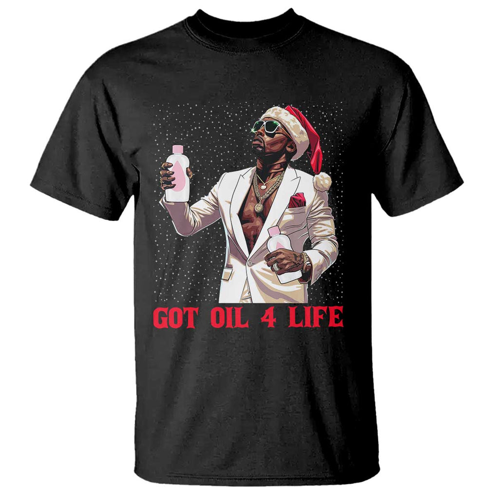 Funny Dirty Hiphop Xmas T Shirt Got Oil 4 Life Diddy Party TS09 Black Print Your Wear