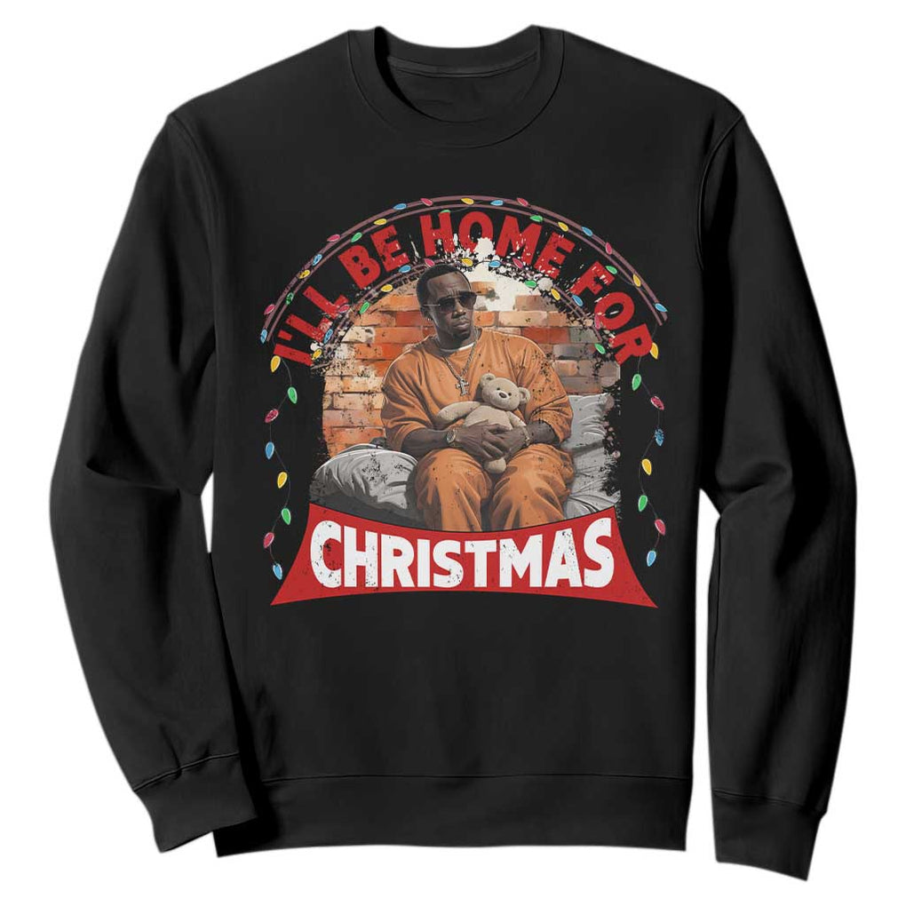 Funny Xmas Diddy Party Sweatshirt I'll Be Home For Christmas TS09 Black Print Your Wear