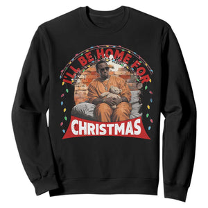 Funny Xmas Diddy Party Sweatshirt I'll Be Home For Christmas TS09 Black Print Your Wear